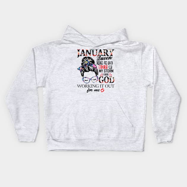 January Queen Even In The Midst Of My Storm I See God Kids Hoodie by trainerunderline